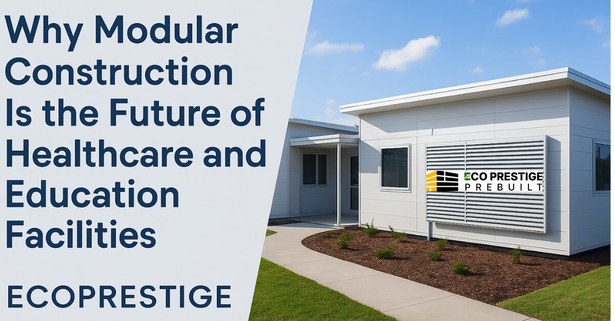 Why Modular Construction Is the Future of Healthcare and Education Facilities?
